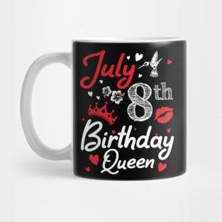 Born On July 8th Happy Birthday Queen Me You Nana Mommy Mama Aunt Sister Wife Cousin Daughter Niece Mug